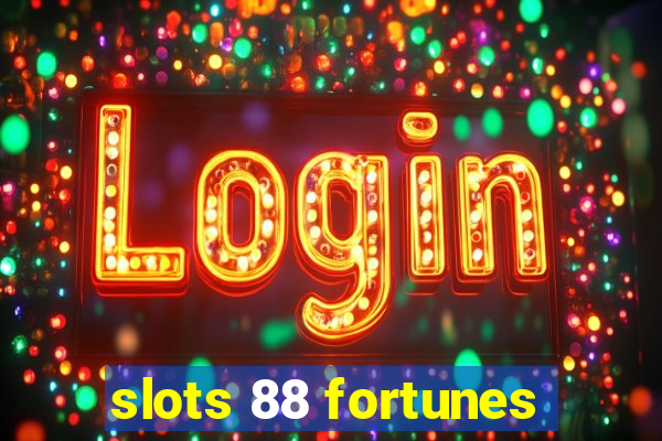 slots 88 fortunes