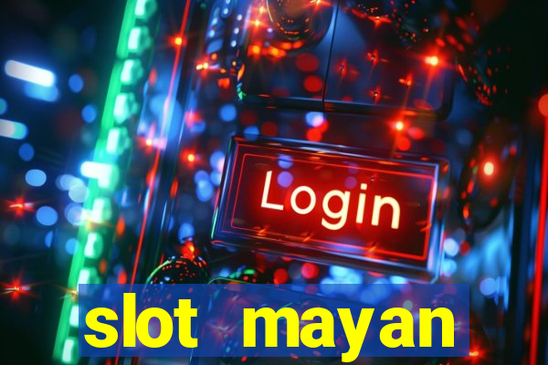 slot  mayan