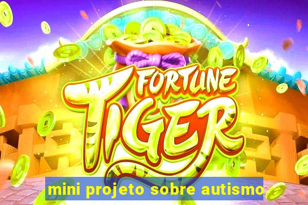 mini projeto sobre autismo