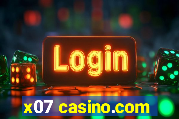 x07 casino.com