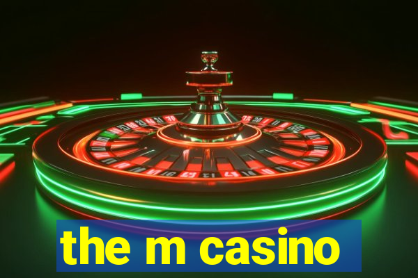 the m casino