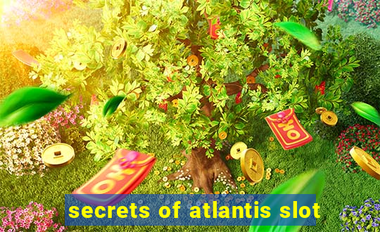 secrets of atlantis slot