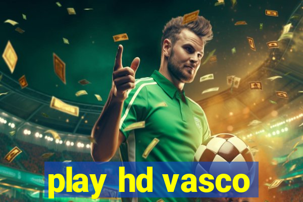 play hd vasco