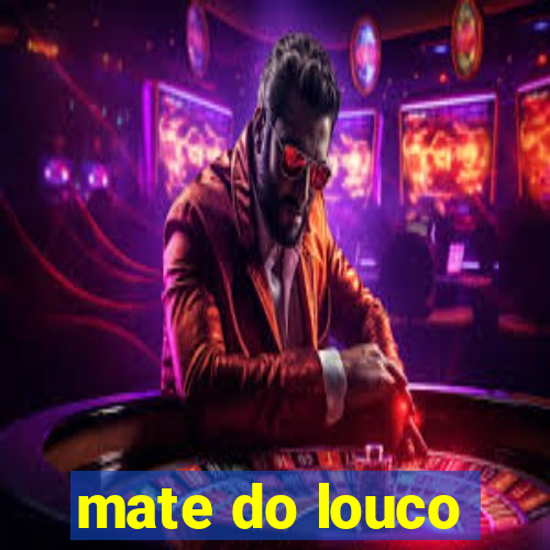 mate do louco