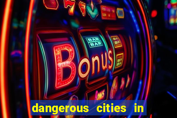 dangerous cities in the us