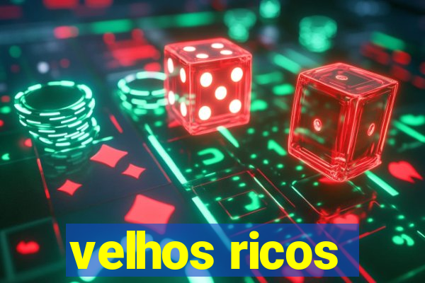 velhos ricos