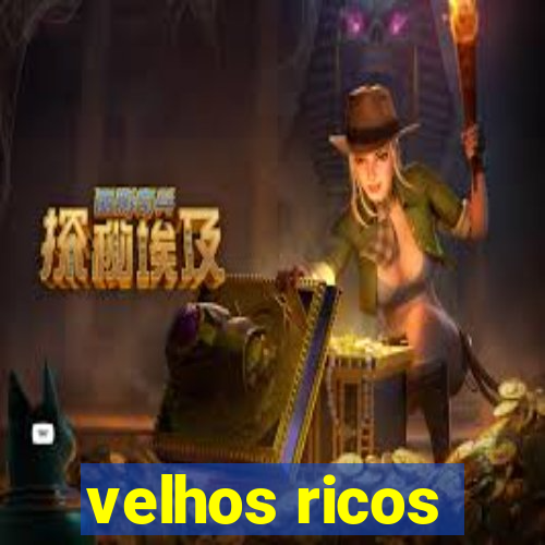 velhos ricos