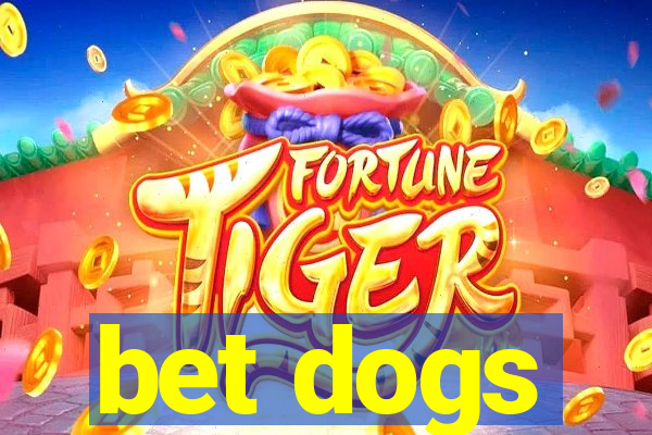 bet dogs