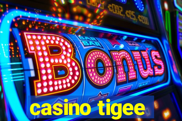 casino tigee