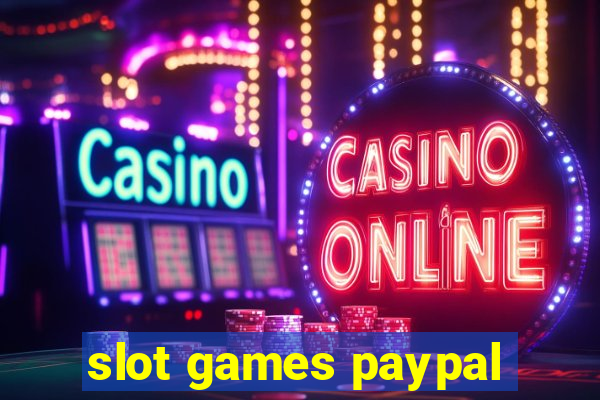 slot games paypal