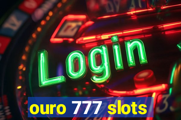 ouro 777 slots