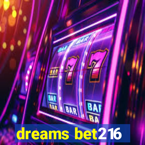 dreams bet216