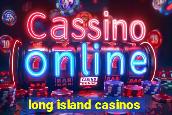 long island casinos