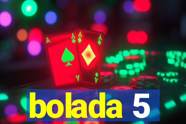 bolada 5