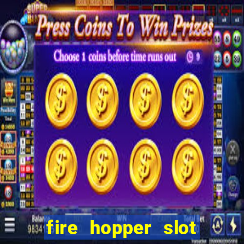 fire hopper slot free play