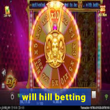 will hill betting