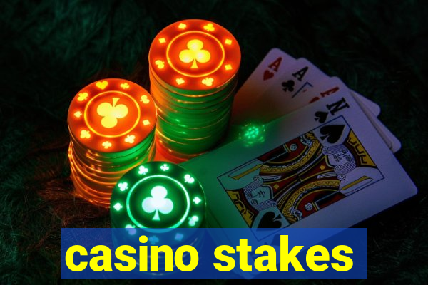 casino stakes