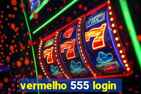 vermelho 555 login