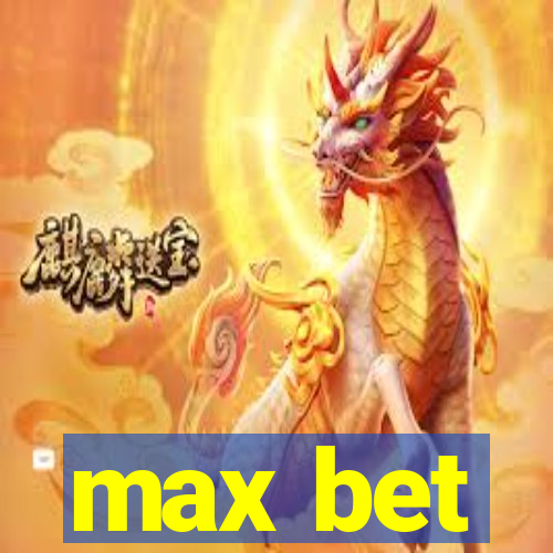 max bet