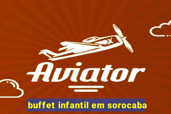 buffet infantil em sorocaba