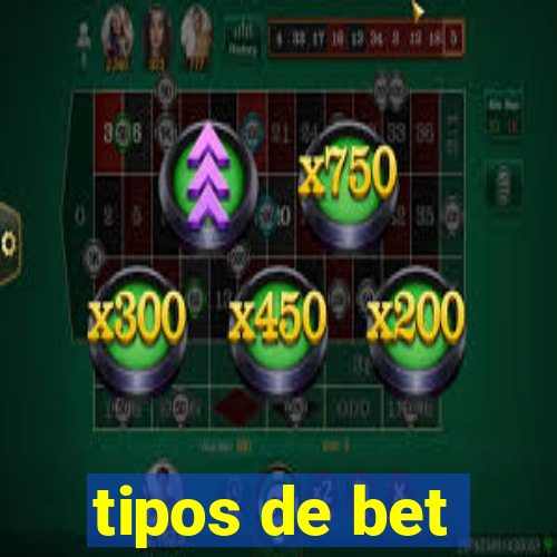 tipos de bet