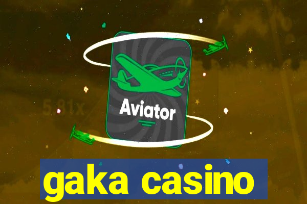 gaka casino