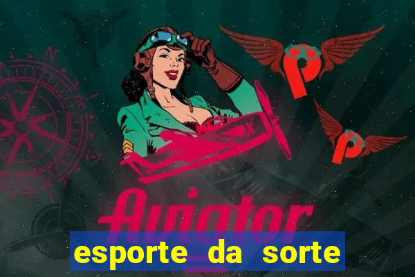 esporte da sorte melhor jogo para ganhar dinheiro