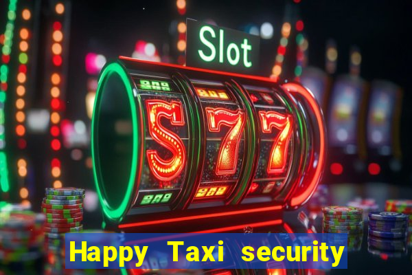 Happy Taxi security password road 96 happy