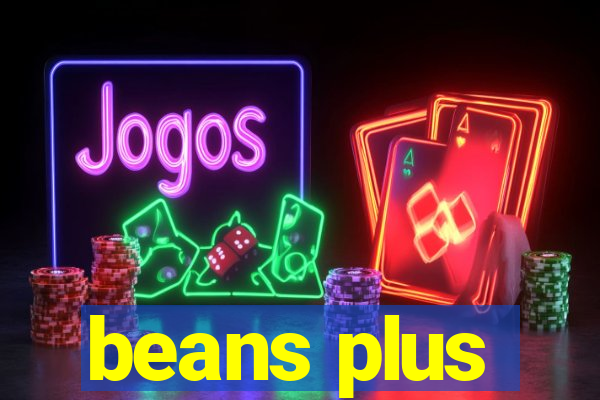 beans plus