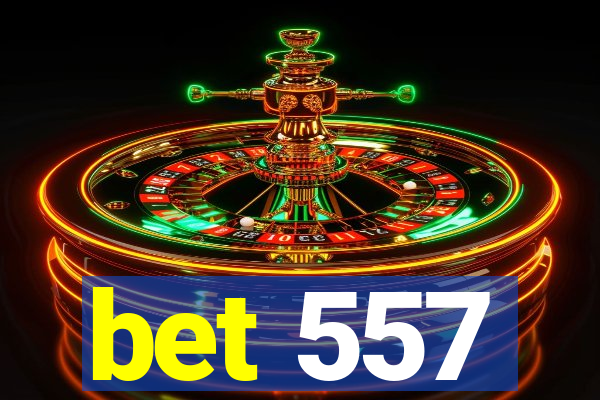 bet 557