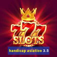 handicap asiatico 3.5