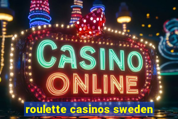 roulette casinos sweden