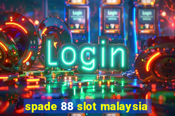 spade 88 slot malaysia