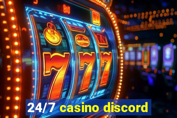 24/7 casino discord