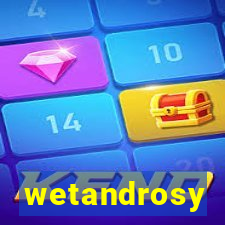 wetandrosy