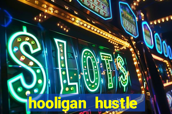 hooligan hustle slot free