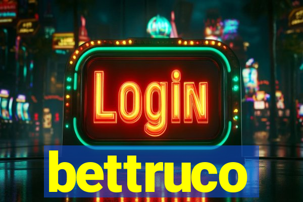 bettruco