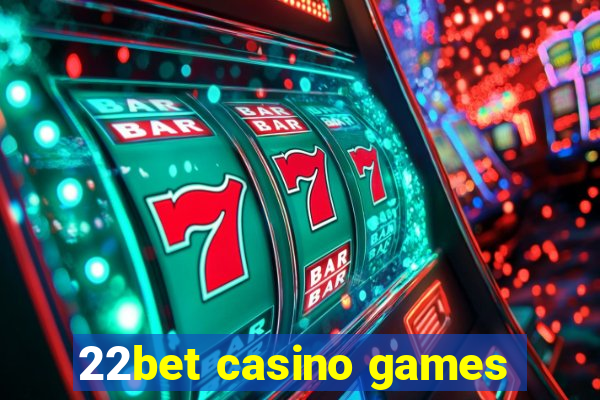 22bet casino games