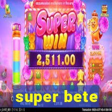 super bete