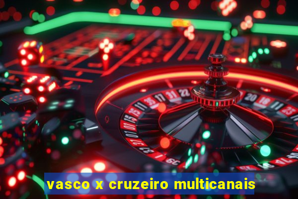 vasco x cruzeiro multicanais