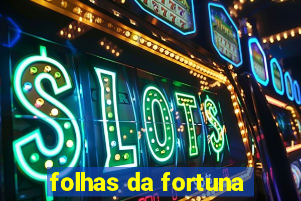 folhas da fortuna