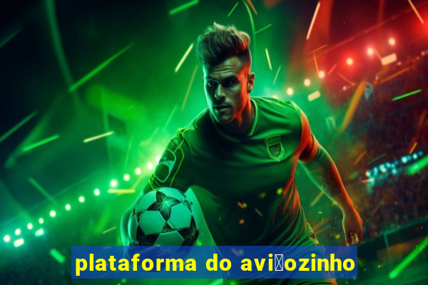 plataforma do avi茫ozinho