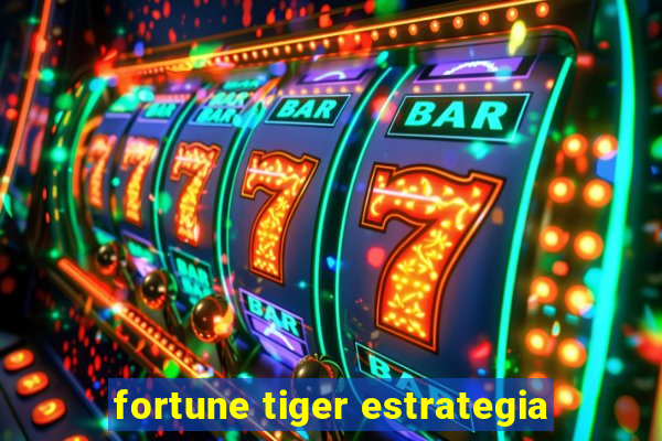 fortune tiger estrategia