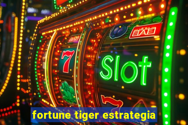 fortune tiger estrategia