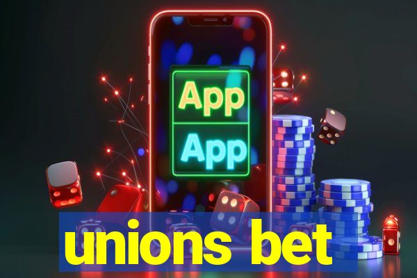 unions bet