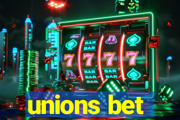 unions bet