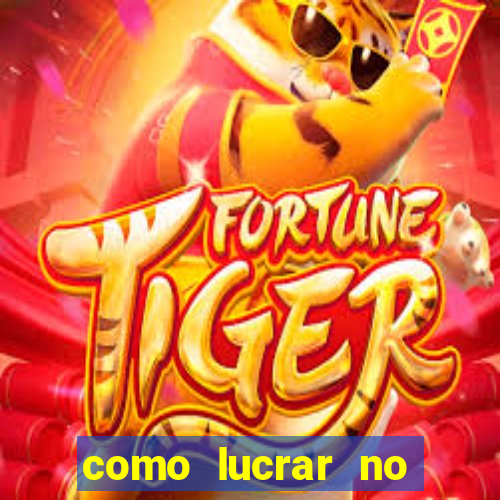 como lucrar no fortune tiger