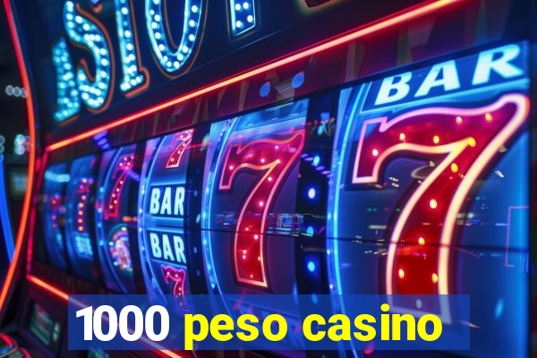 1000 peso casino