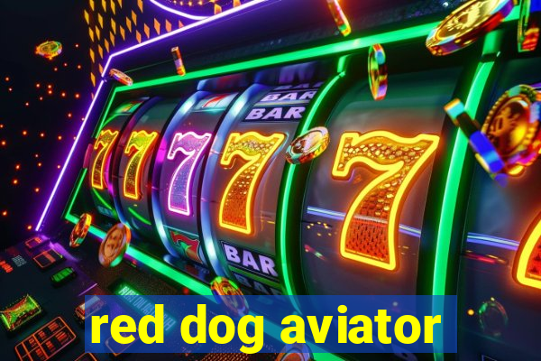 red dog aviator