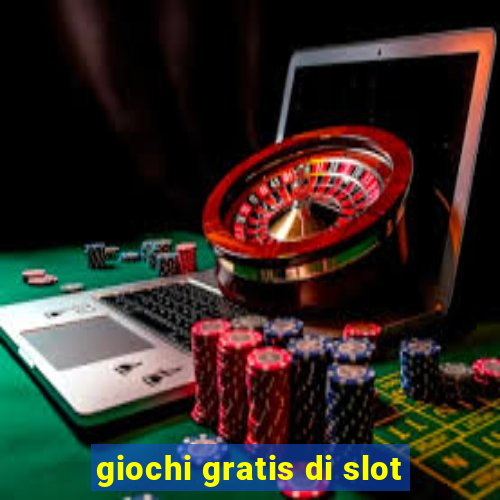 giochi gratis di slot